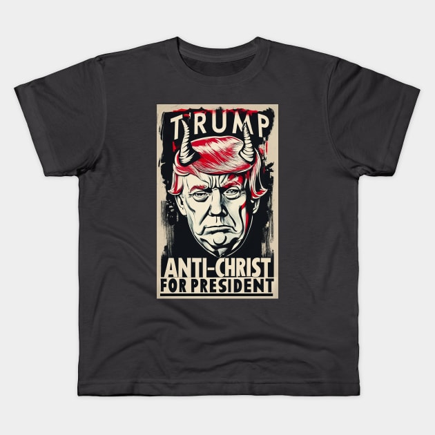 Trump Antichrist for President Kids T-Shirt by Dysfunctional Tee Shop